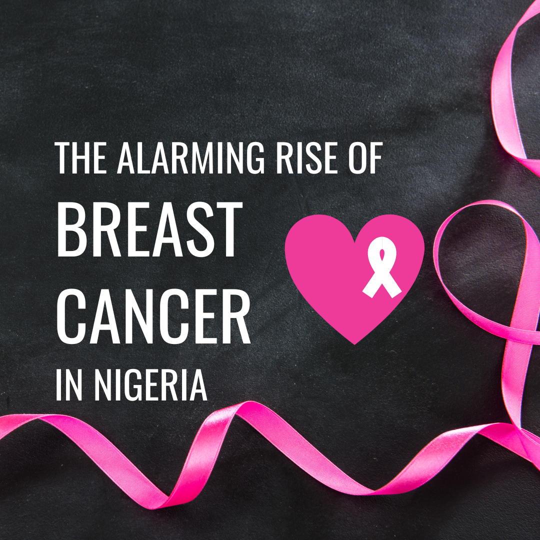 The Alarming Rise of Breast Cancer in Nigeria